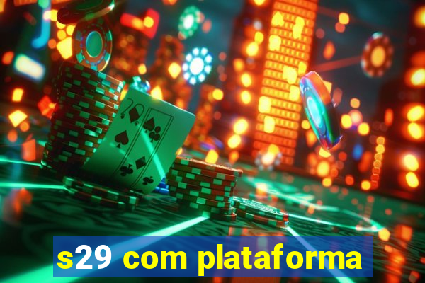 s29 com plataforma